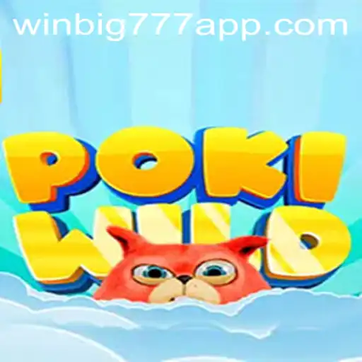 Exploring the Exciting World of PokiWild and the WINBIG777 APP