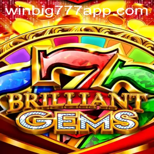 Explore the Captivating World of BrilliantGems and WINBIG777 APP