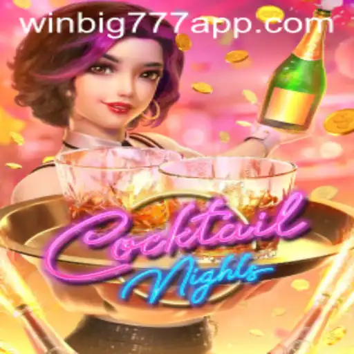 CocktailNights: A Vibrant Casino Game Experience with WINBIG777 APP