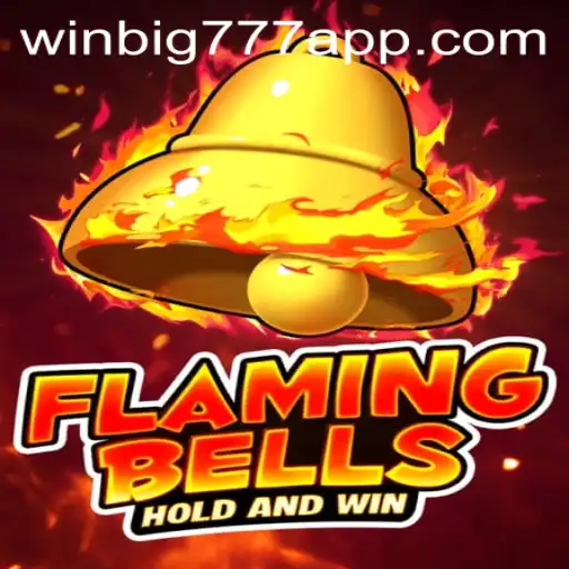 Flaming Bells: An Exciting Journey Through the Thrilling World of WINBIG777 APP