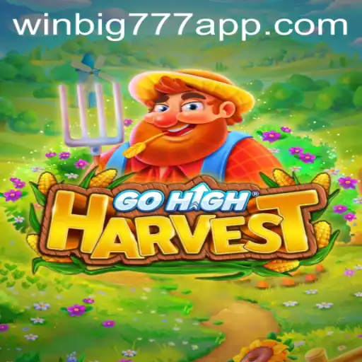 Exploring GoHighHarvest: Your Key to Adventure and Rewards on WINBIG777 APP