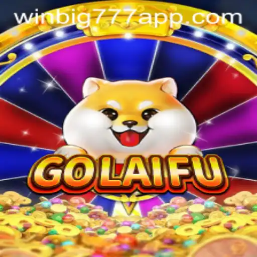 Exploring GoLaiFu and WINBIG777 APP: An In-Depth Guide