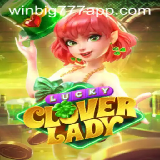 Exploring LuckyCloverLady: A Magical Journey with WINBIG777 APP