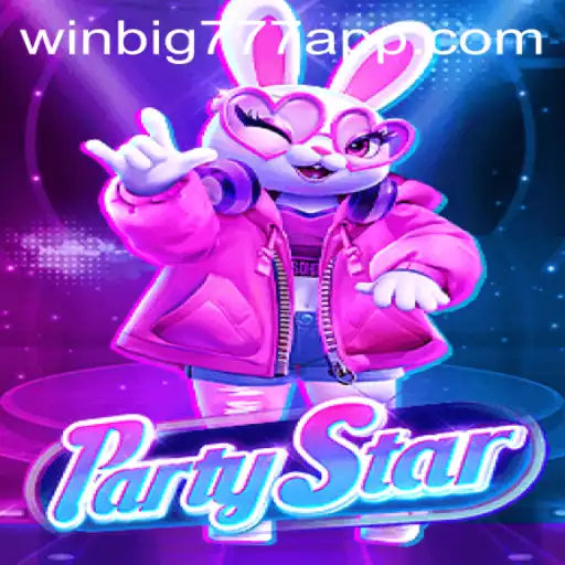 Explore the Exciting World of PartyStar: Winning Big with the WINBIG777 APP
