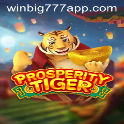 Exploring ProsperityTiger: The WINBIG777 APP Game Sensation